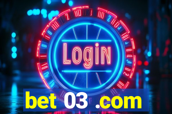 bet 03 .com